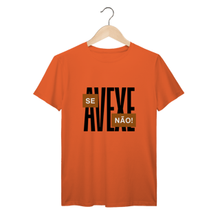 Camisa Se Avexe Não – T-Shirt Prime