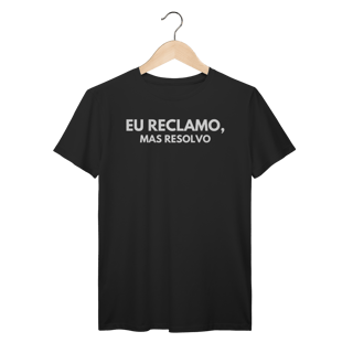 Camiseta Reclamo mas Resolvo