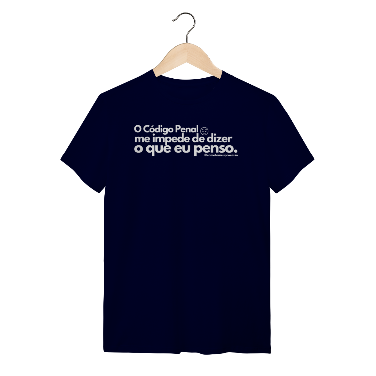 Tshirt o código penal me impede de dizer o que eu penso