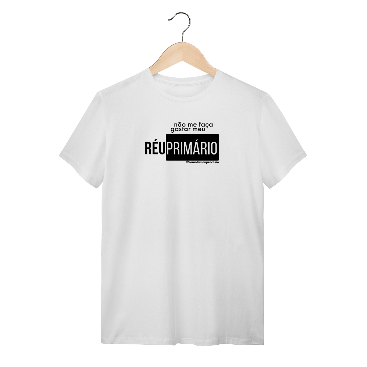 Tshirt não me faça gastar meu réu primário