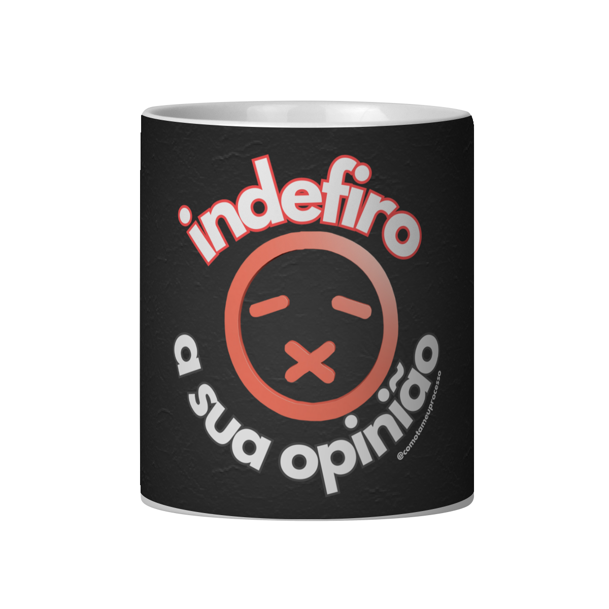 Caneca indefiro a sua opinião
