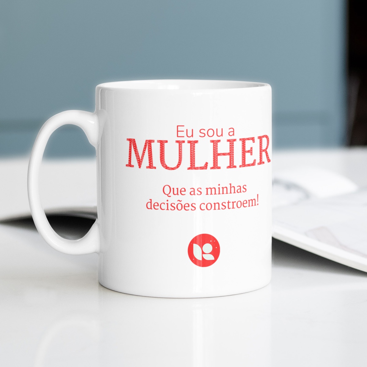 Caneca - Eu sou a mulher que as minhas decisões constroe