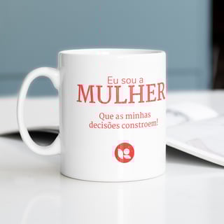 Caneca - Eu sou a mulher que as minhas decisões constroe