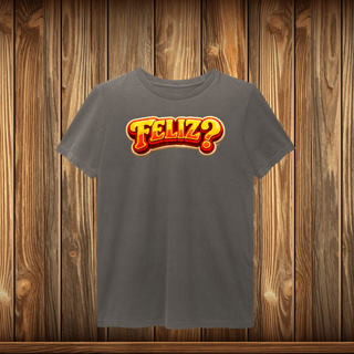 T-Shirt Estonada - FELIZ?