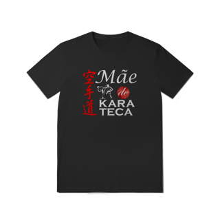 Camiseta - Mãe de Karateca - T-Shirt Quality - 01