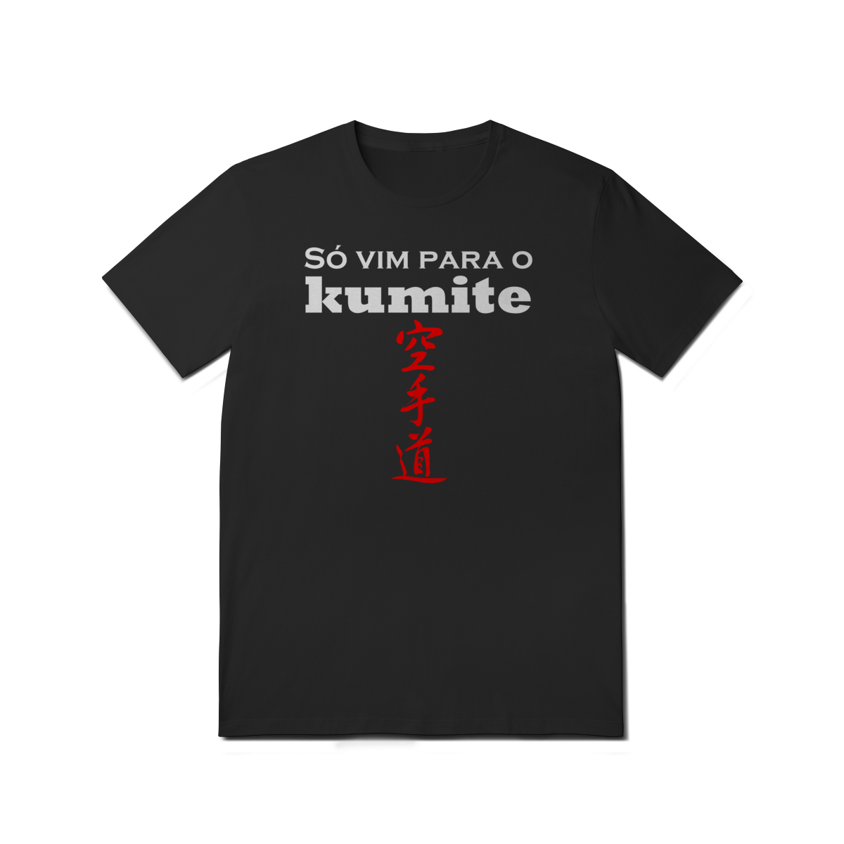 Camiseta - Só Vim para o Kumite - T-Shirt Quality - 02