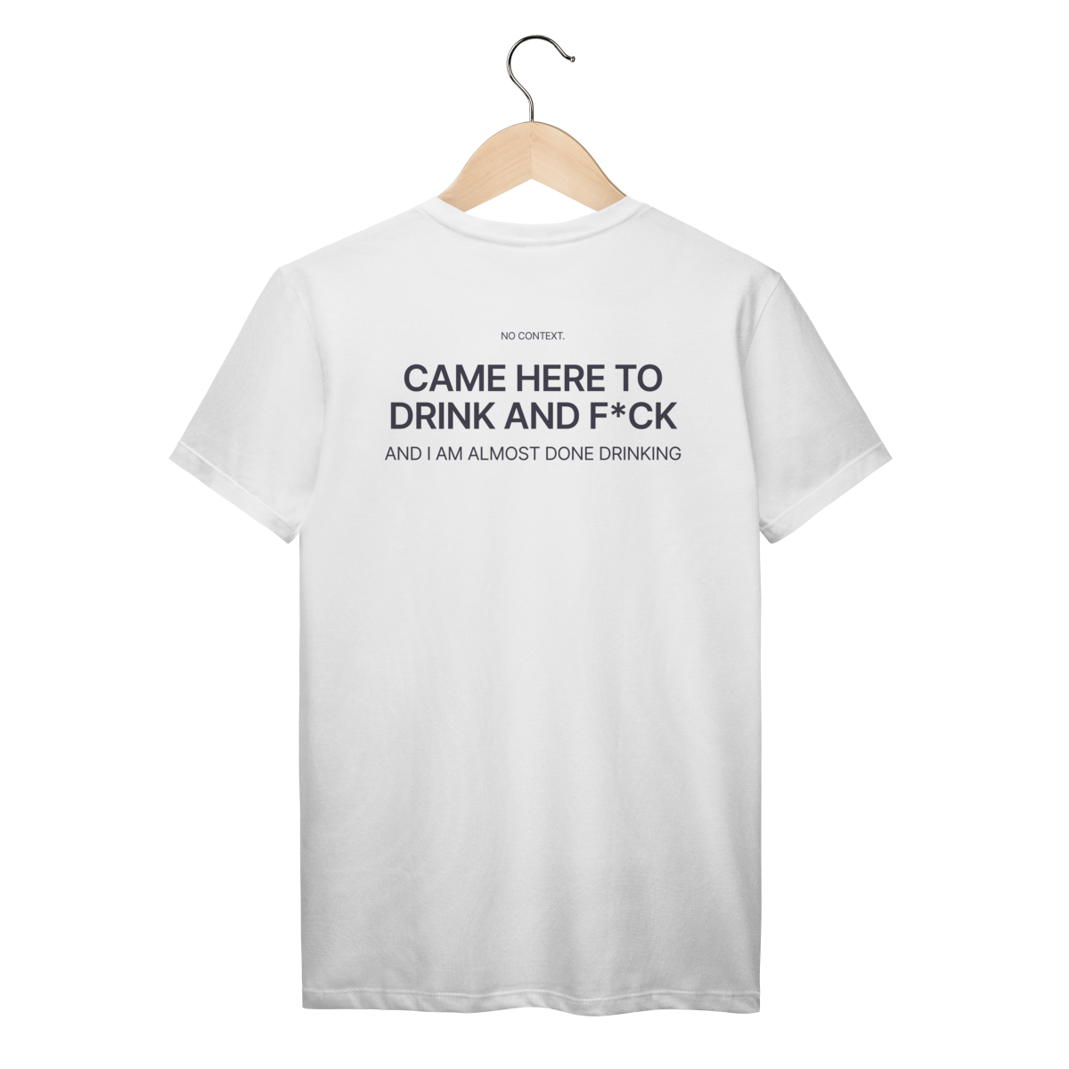 Came Here to Drink - T-Shirt
