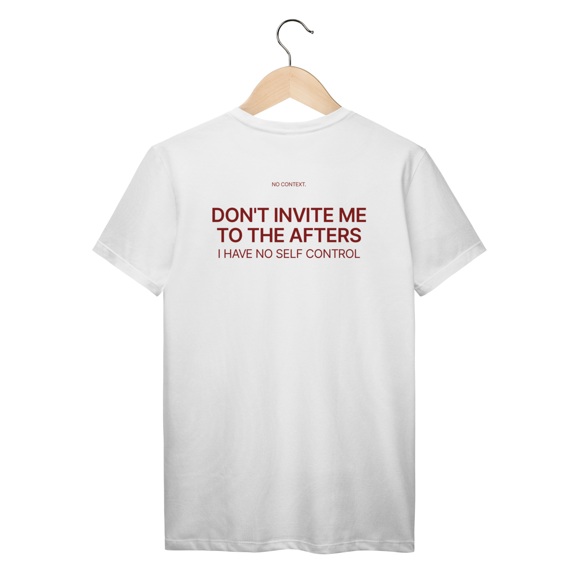 Don’t Invite Me to the Afters - T-Shirt