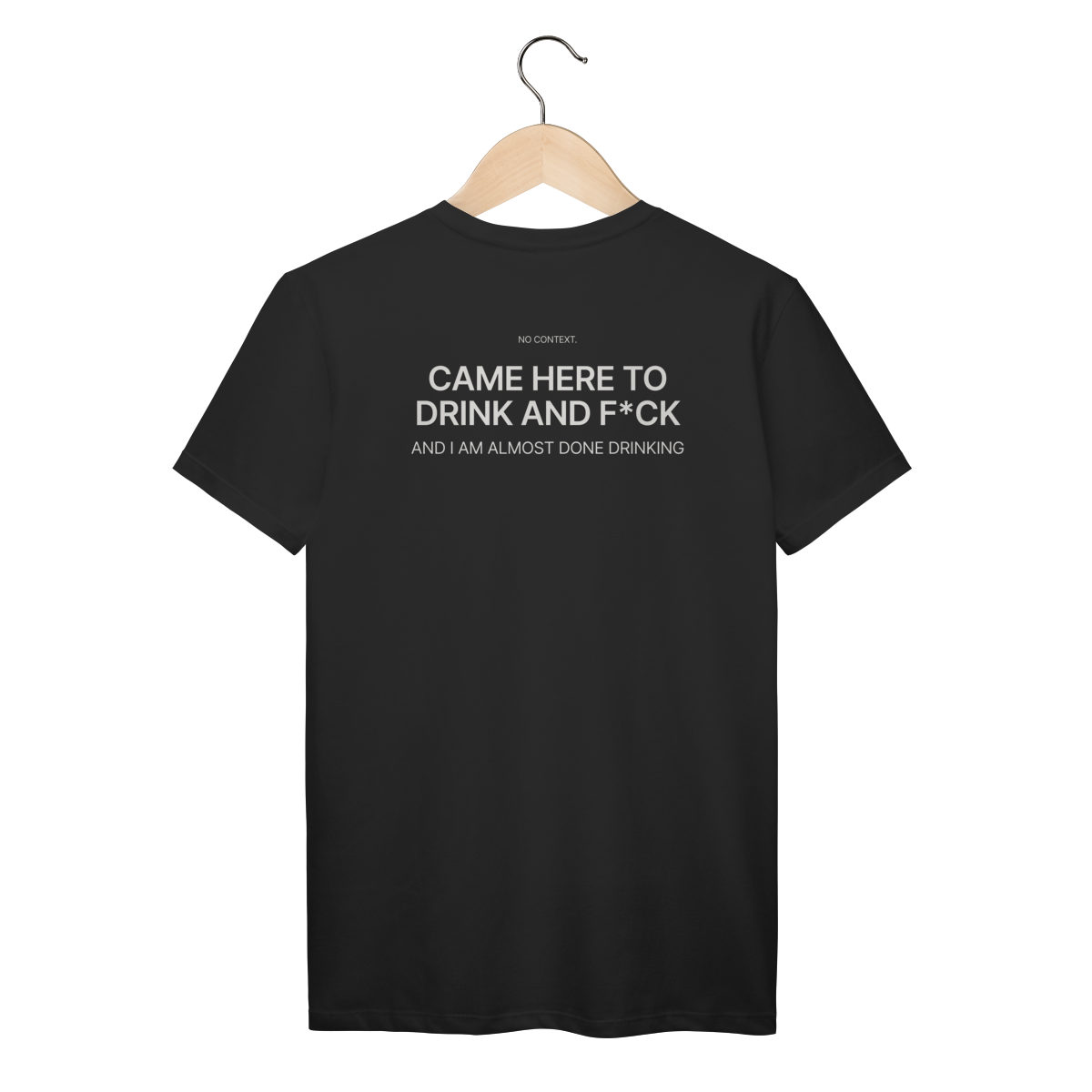 Came Here to Drink - T-Shirt