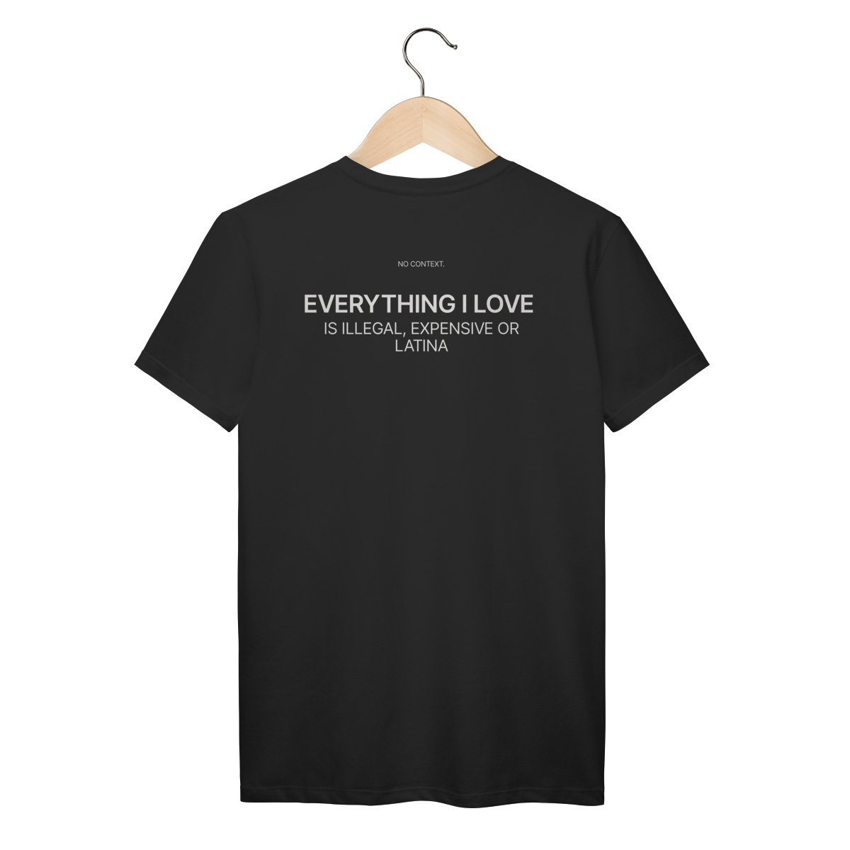 Everything I Love - T-Shirt