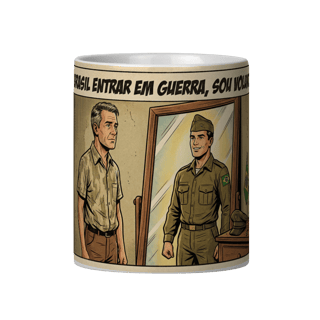SE O BRASIL ENTRAR EM GUERRA, SOU VOLUNTÁRIO