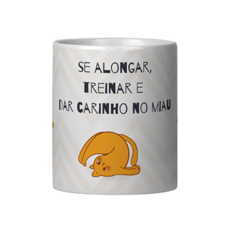 Caneca - Se alongar, treinar e dar carinho no Gato