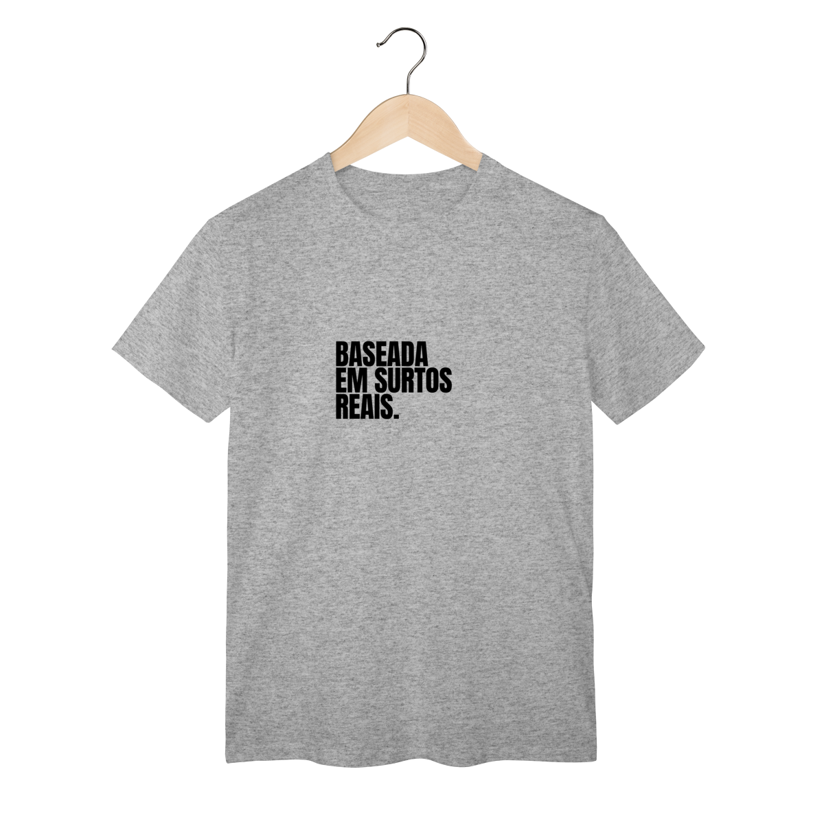 Nome do produto: Camiseta Minimalista com Frase “BASEADA EM SURTOS REAIS” – T-Shirt Autoral