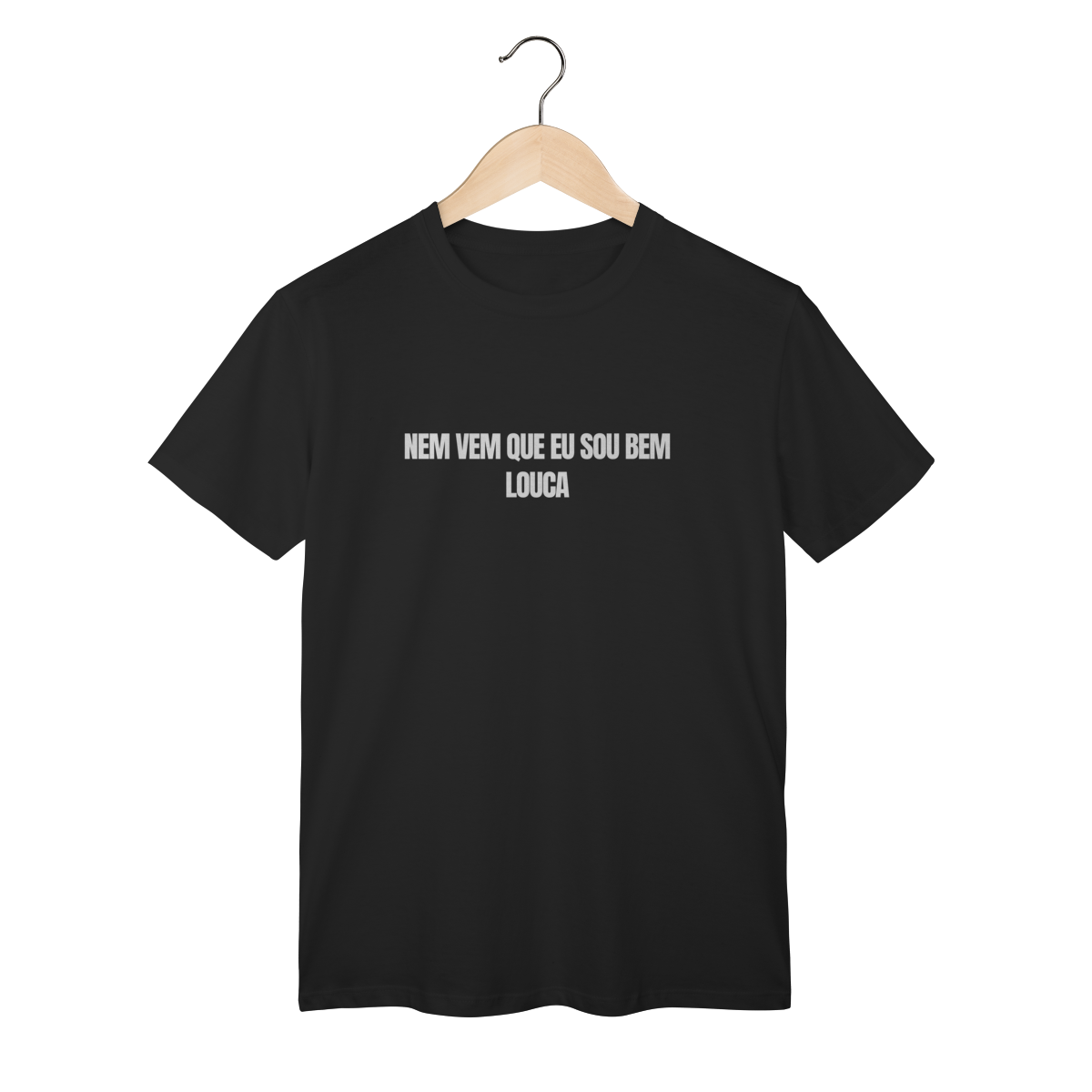Nome do produto: Camiseta Minimalista com Frase “nem vem que eu sou bem louca” – T-Shirt Autoral
