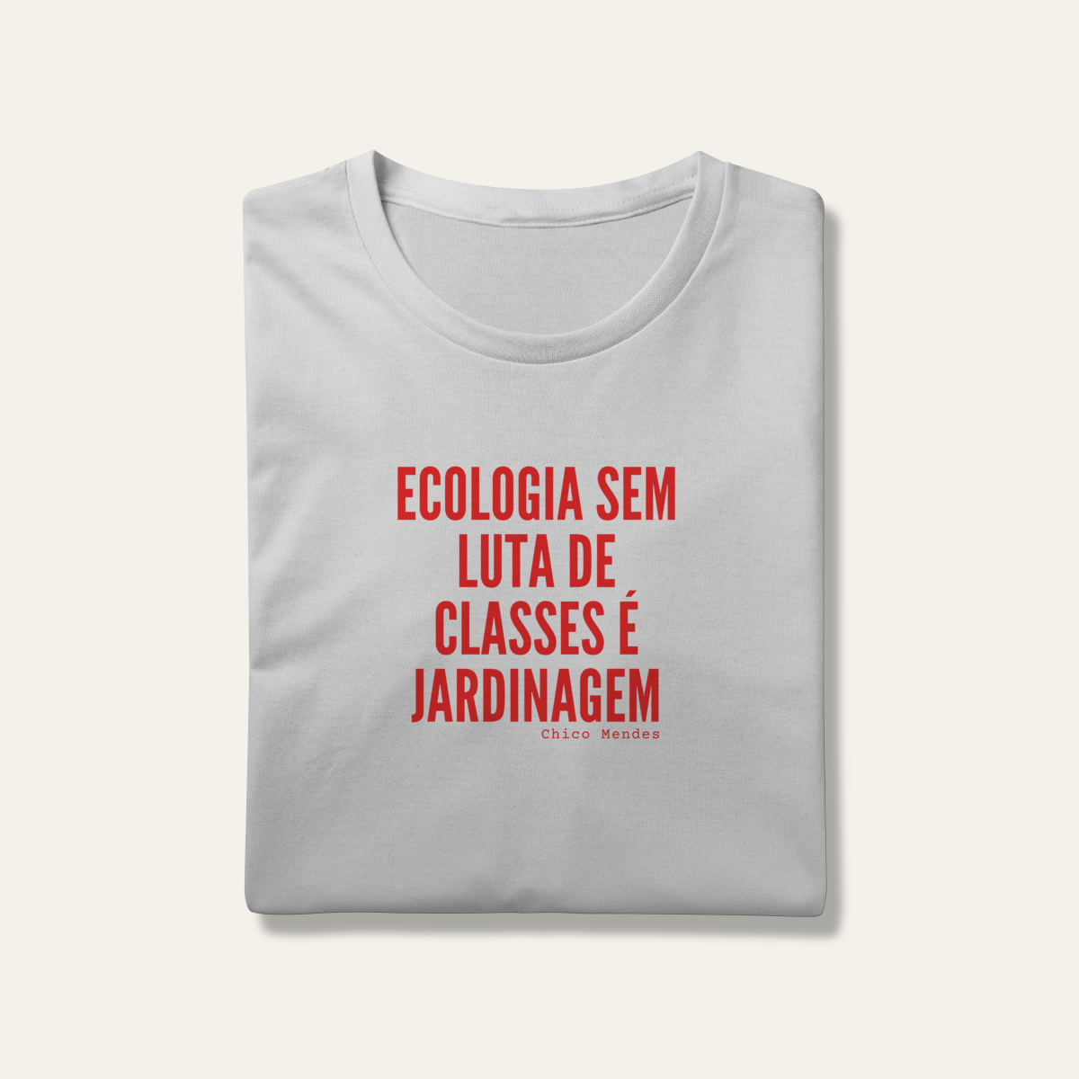 Camiseta Ecologia e Luta de Classes: Chico Mendes - Terra e Natureza | Algodão 100% (Prime-Premium)