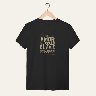 Camiseta O Amor é um Ato Revolucionário: Consciência e Afeto - VOZ ATIVA | Algodão 100% (Quality)