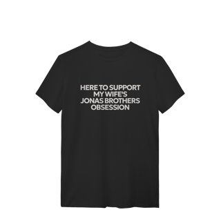 CAMISA - HERE TO SUPPORT MY WIFE'S OBSESSION | JONAS BROTHERS