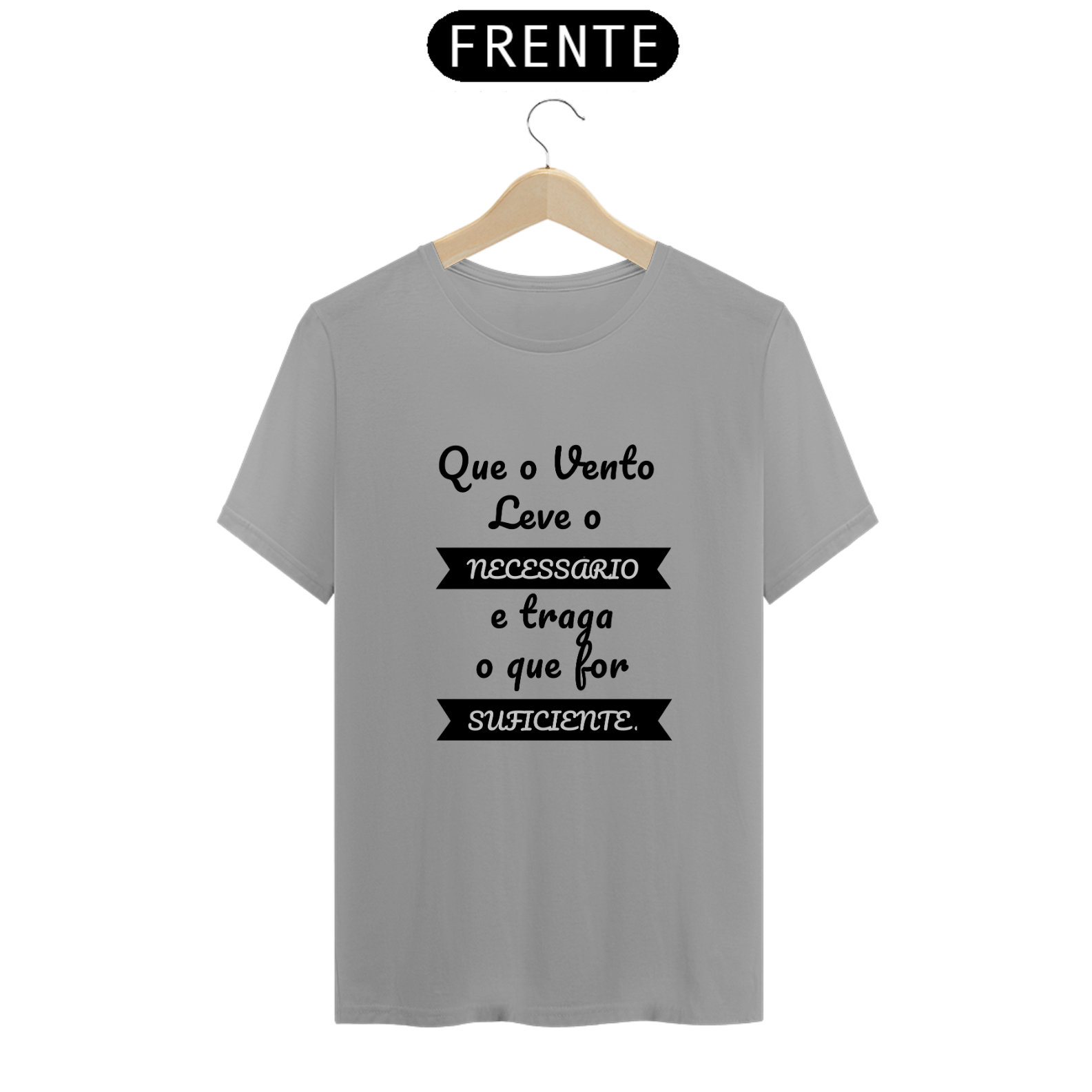 Nome do produto: Camiseta Quality Estampa Frase Que o Vento Leve o Necessário e traga o que for Suficiente