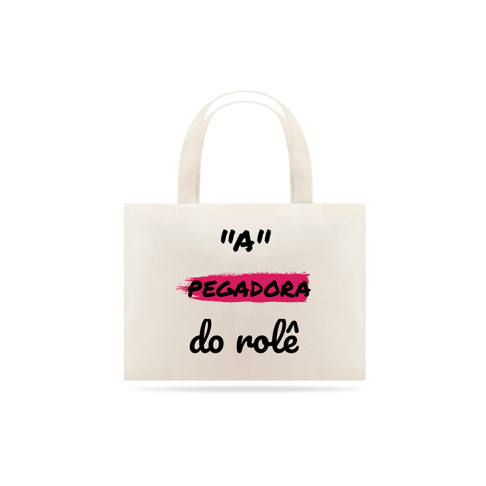 Nome do produto: Eco Bag Grande Estampa Frase - A Pegadora do rolê