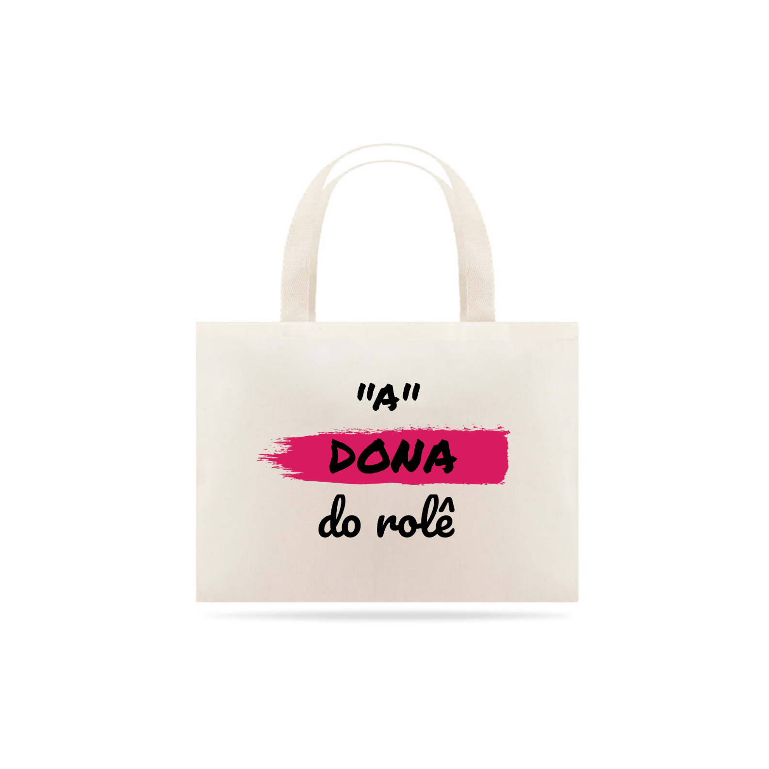 Nome do produto: Eco Bag Grande Estampa Frase - A Dona do rolê
