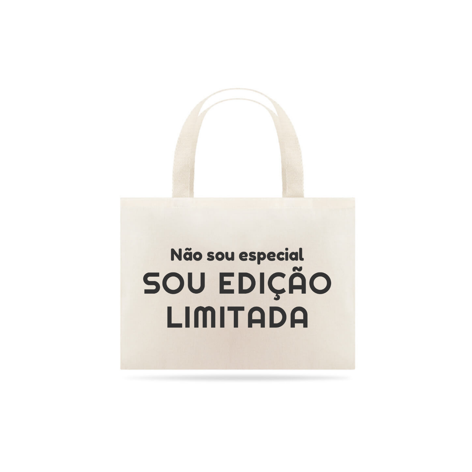 Nome do produto: Eco Bag Grande Estampa Frase Não sou especial SOU EDIÇÃO LIMITADA