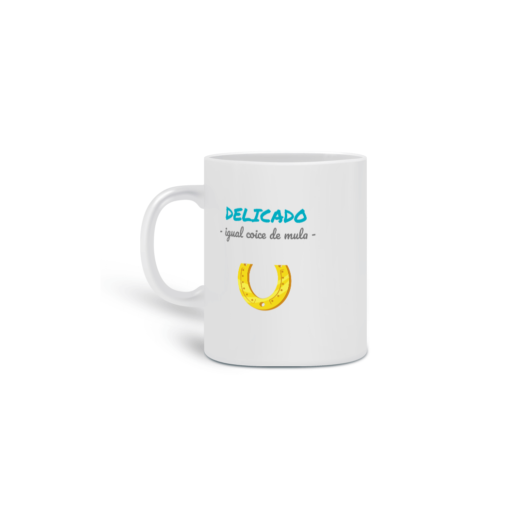Nome do produto: Caneca Estampa Frase - Delicado igual coice de mula