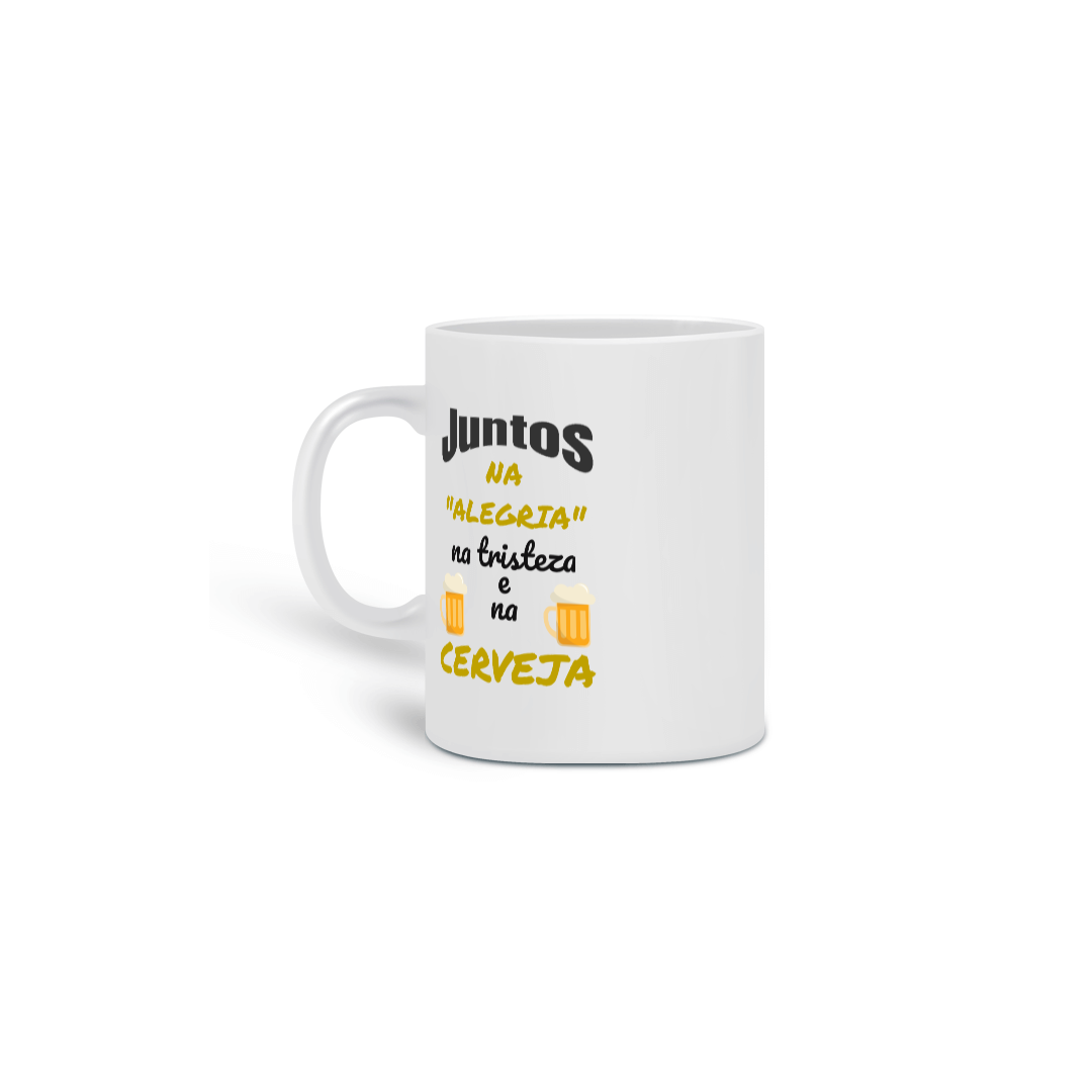 Nome do produto: Caneca Cerâmica Estampa Frase - JUNTOS NA ALEGRIA NA TRISTEZA E NA CERVEJA