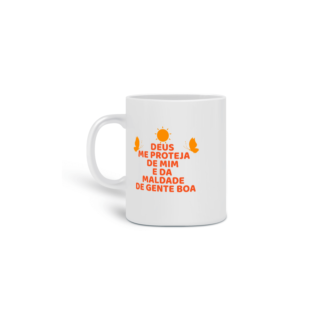 Nome do produto: Caneca Estampada Frase DEUS ME PROTEJA DE MIM E DA MALDADE DE GENTE BOA Estampado 