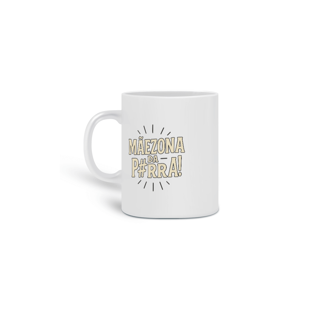 Nome do produto: Caneca Estampada Frase Mãezona da P#rra