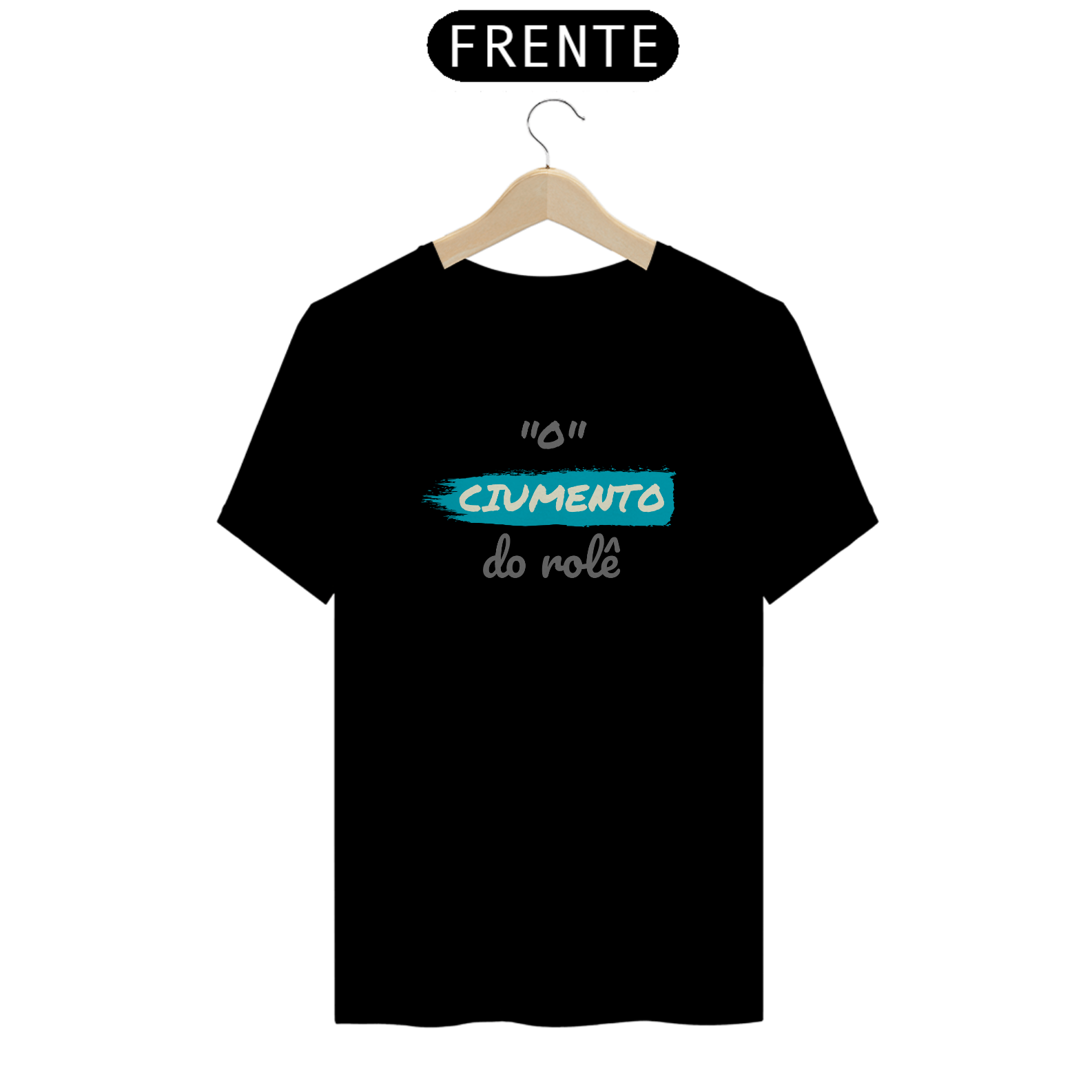 Nome do produto: Camiseta Quality Estampa Frase - O Ciumento do rolê