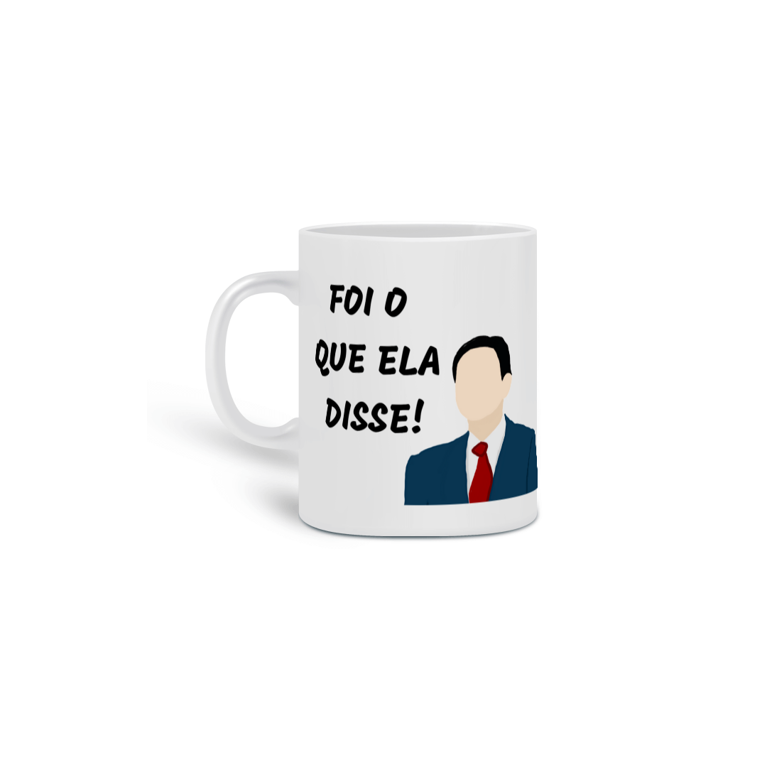 Nome do produto: Caneca Foi o que ela disse! - The Office