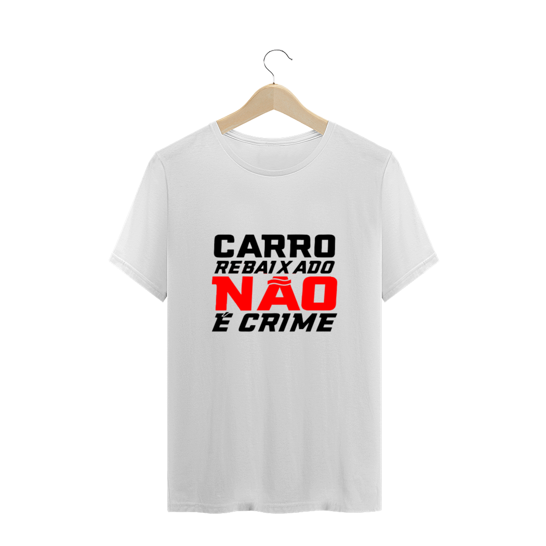 Nome do produto: Camiseta Carro baixo Não e Crime 