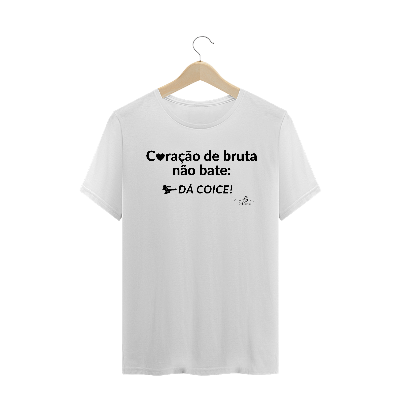 Nome do produto: Coração de bruta não bate: Dá coice! (Camiseta quality) LP