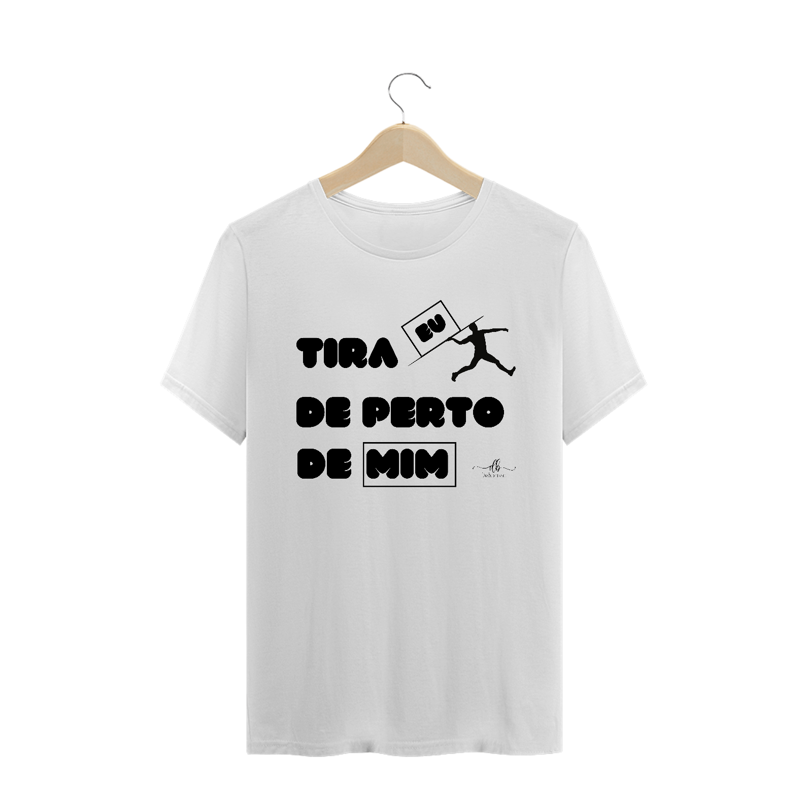 Nome do produto: Tira eu de perto de mim. (Camiseta quality) LP