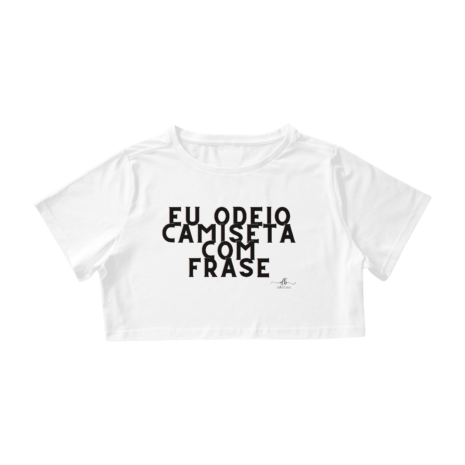 Nome do produto: EU ODEIO CAMISETA COM FRASE (Croped) LP