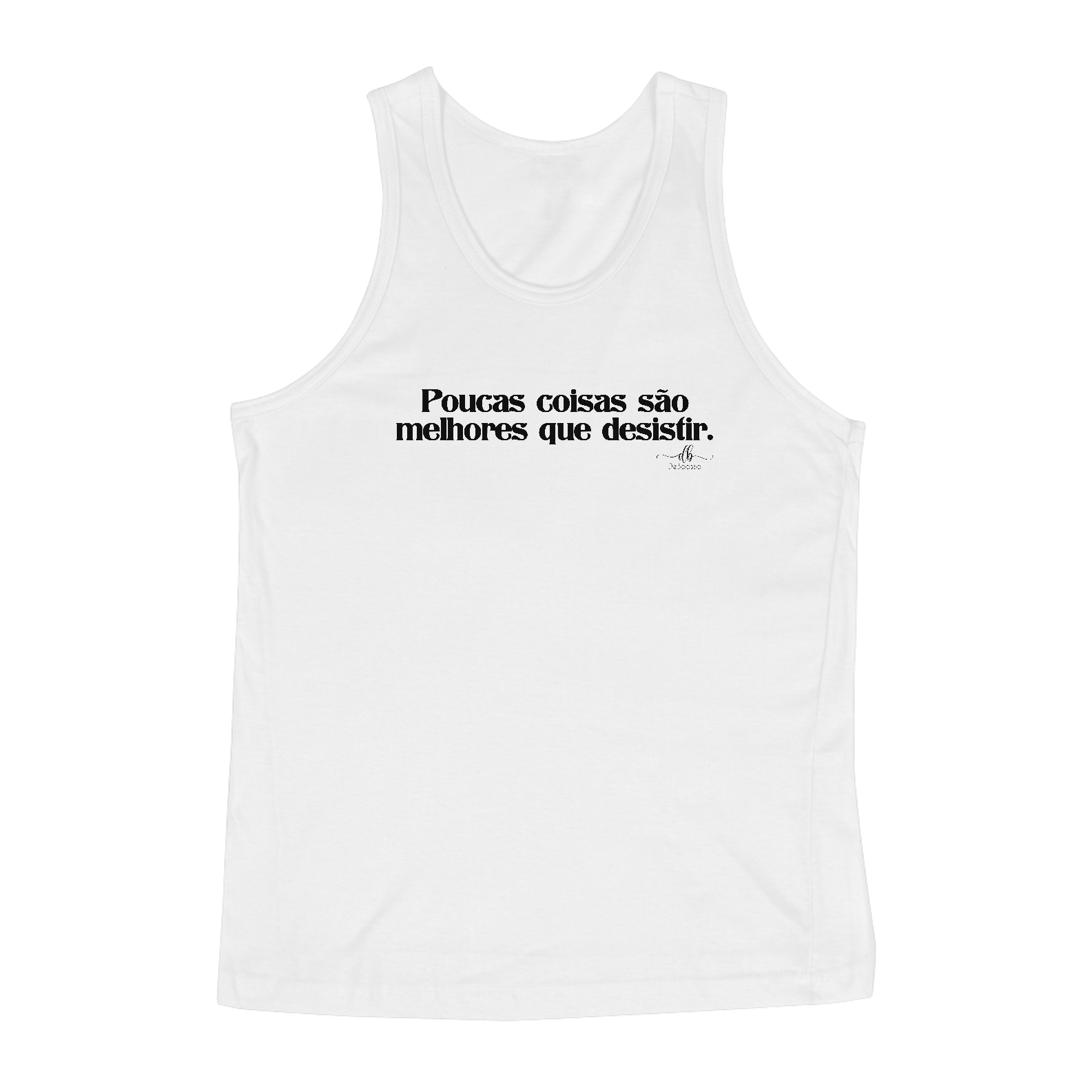 Nome do produto: Poucas coisas são melhores que desistir (Regata) LP
