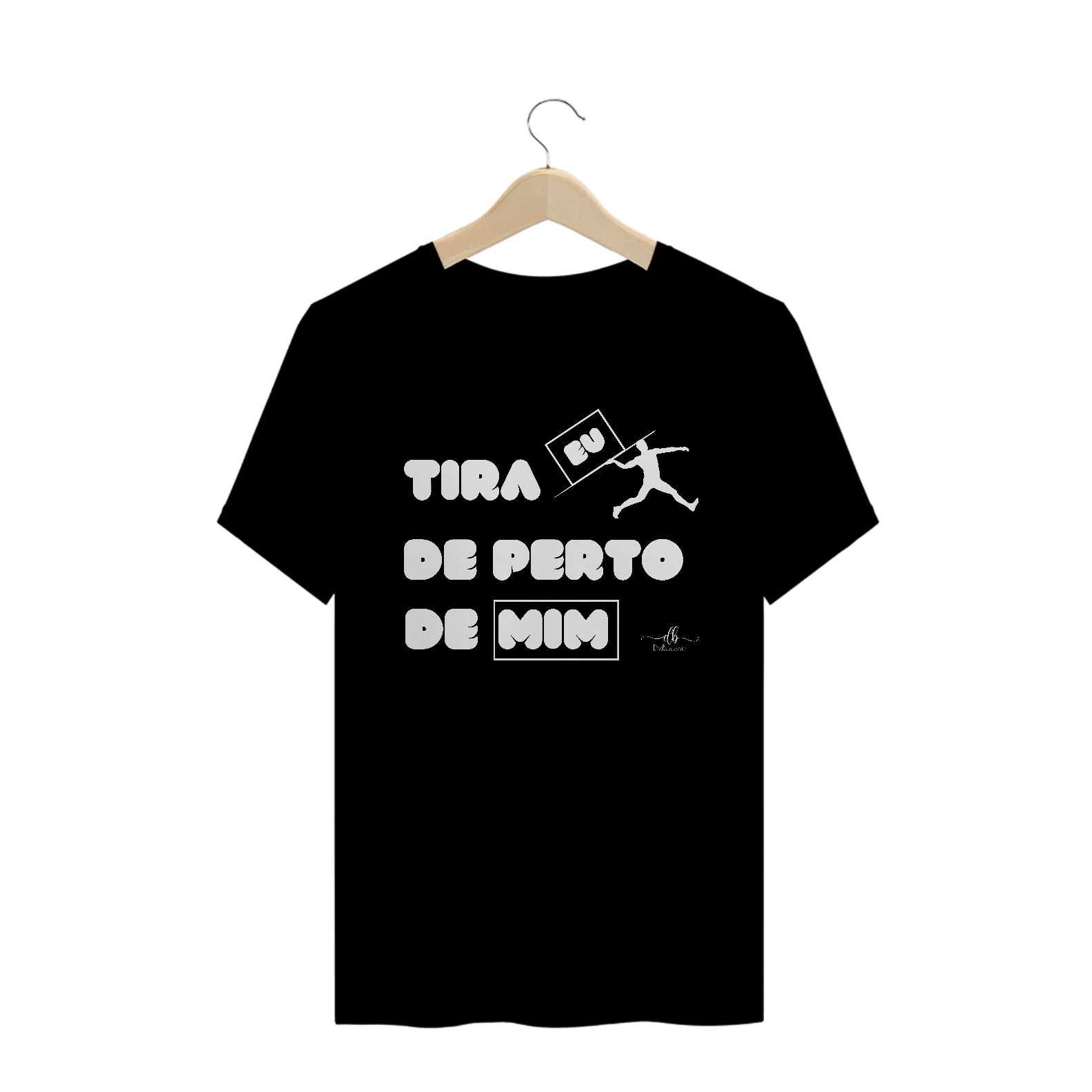 Nome do produto: Tira eu de perto de mim. (Camiseta quality) LB