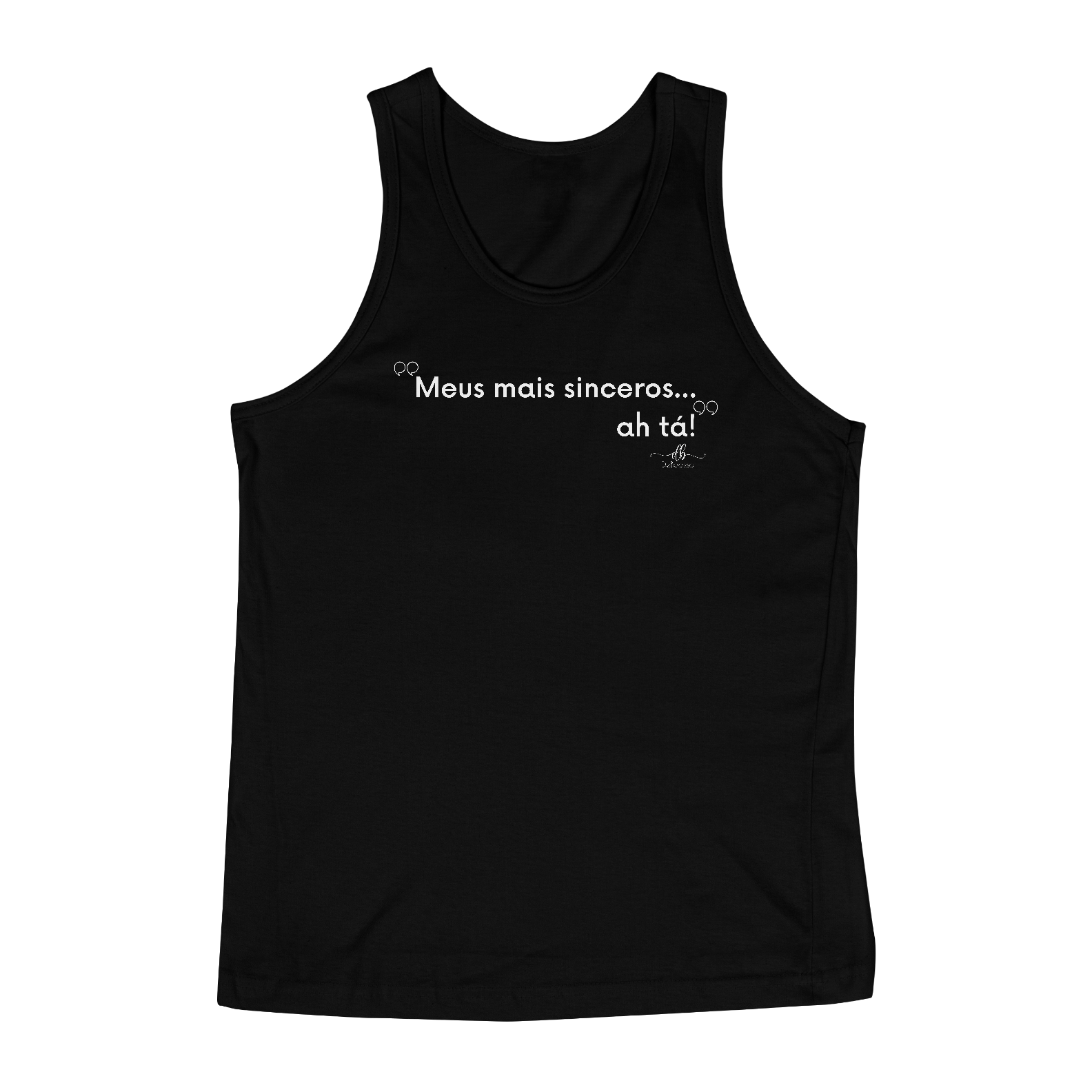 Nome do produto: Meus mais sinceros... ah tá! (Regata) LB