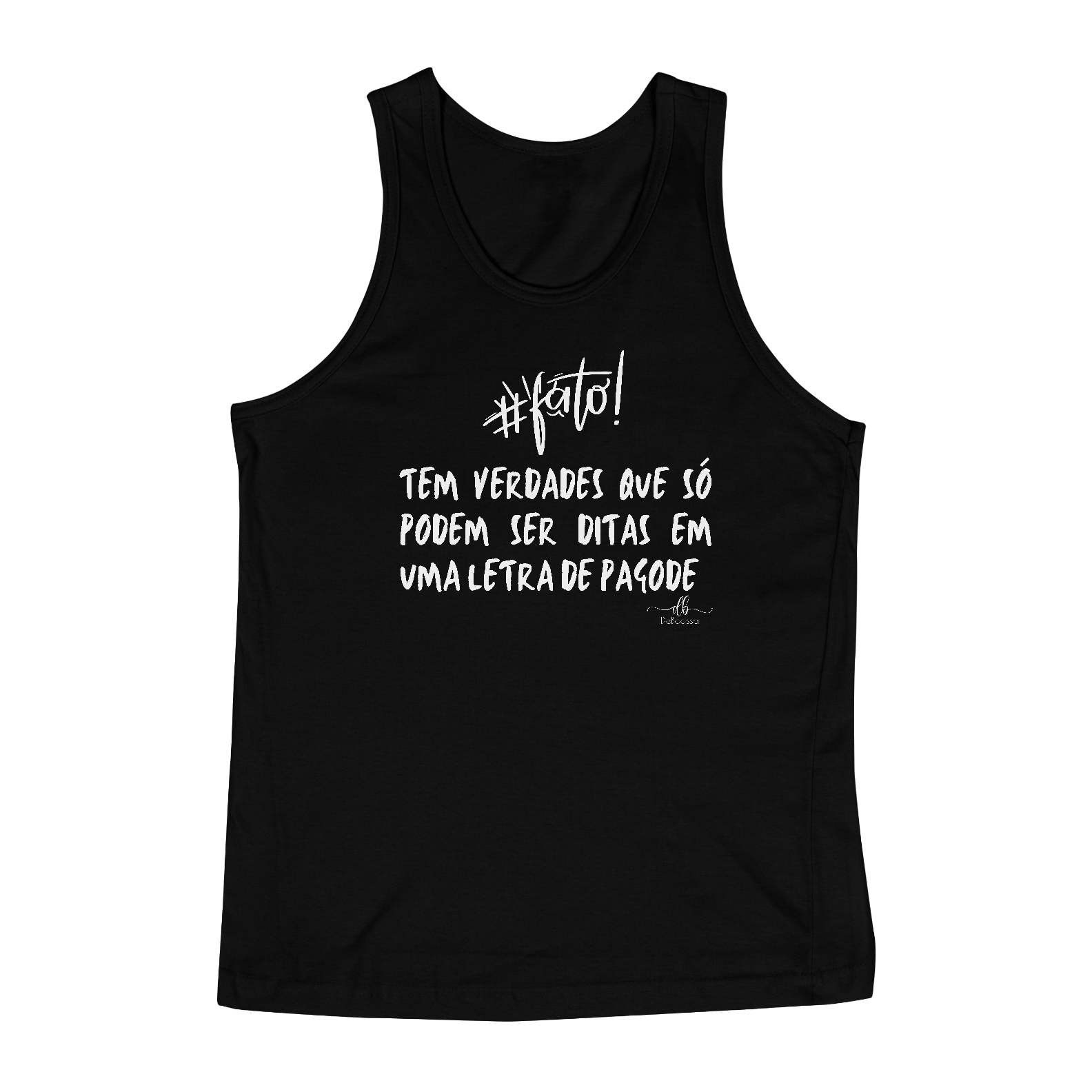 Nome do produto: Tem verdades que só podem ser ditas em uma letra de pagode. (Regata) LB