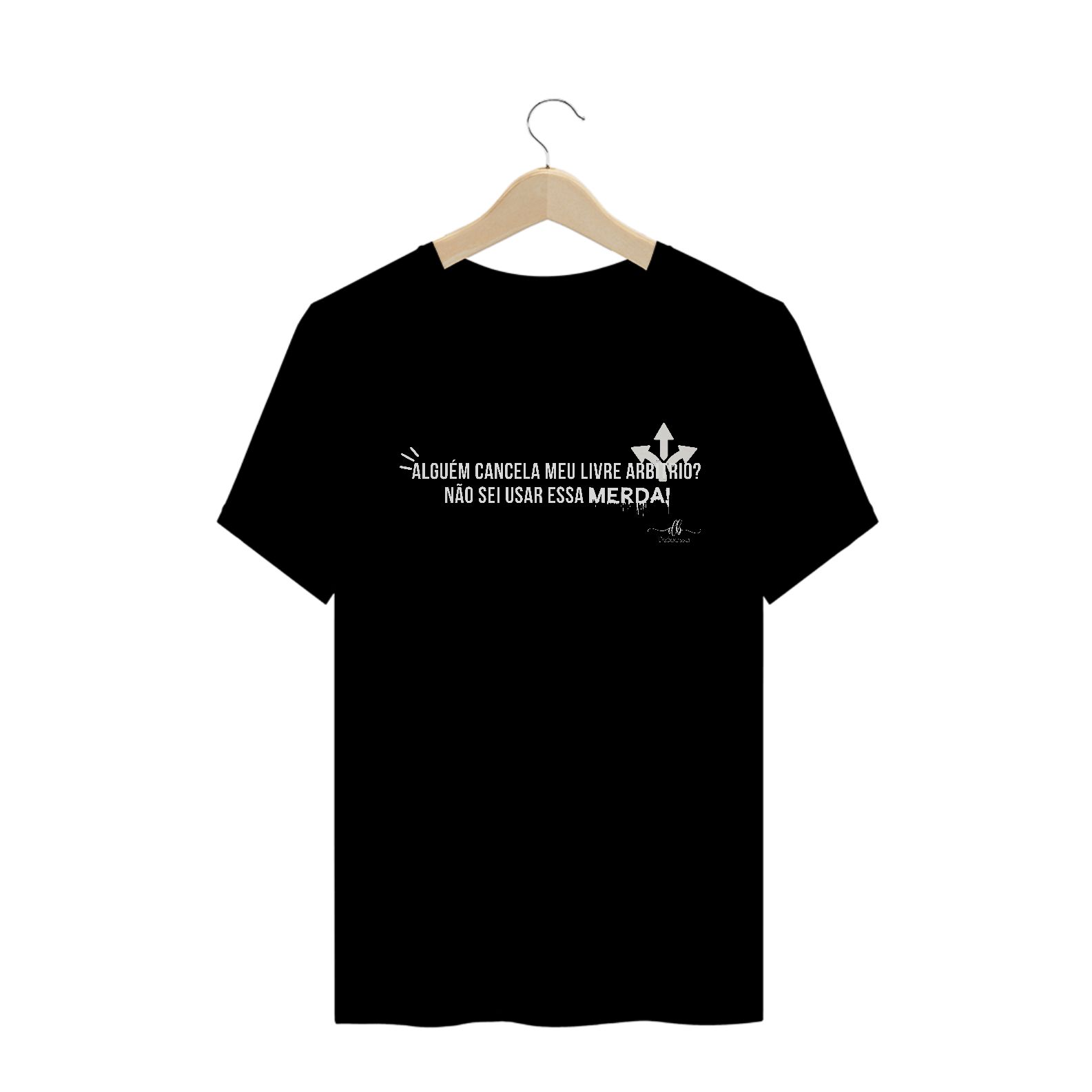 Nome do produto: Alguém cancela meu livre arbítrio? Não sei usar essa MERDA! (Camiseta quality) LB
