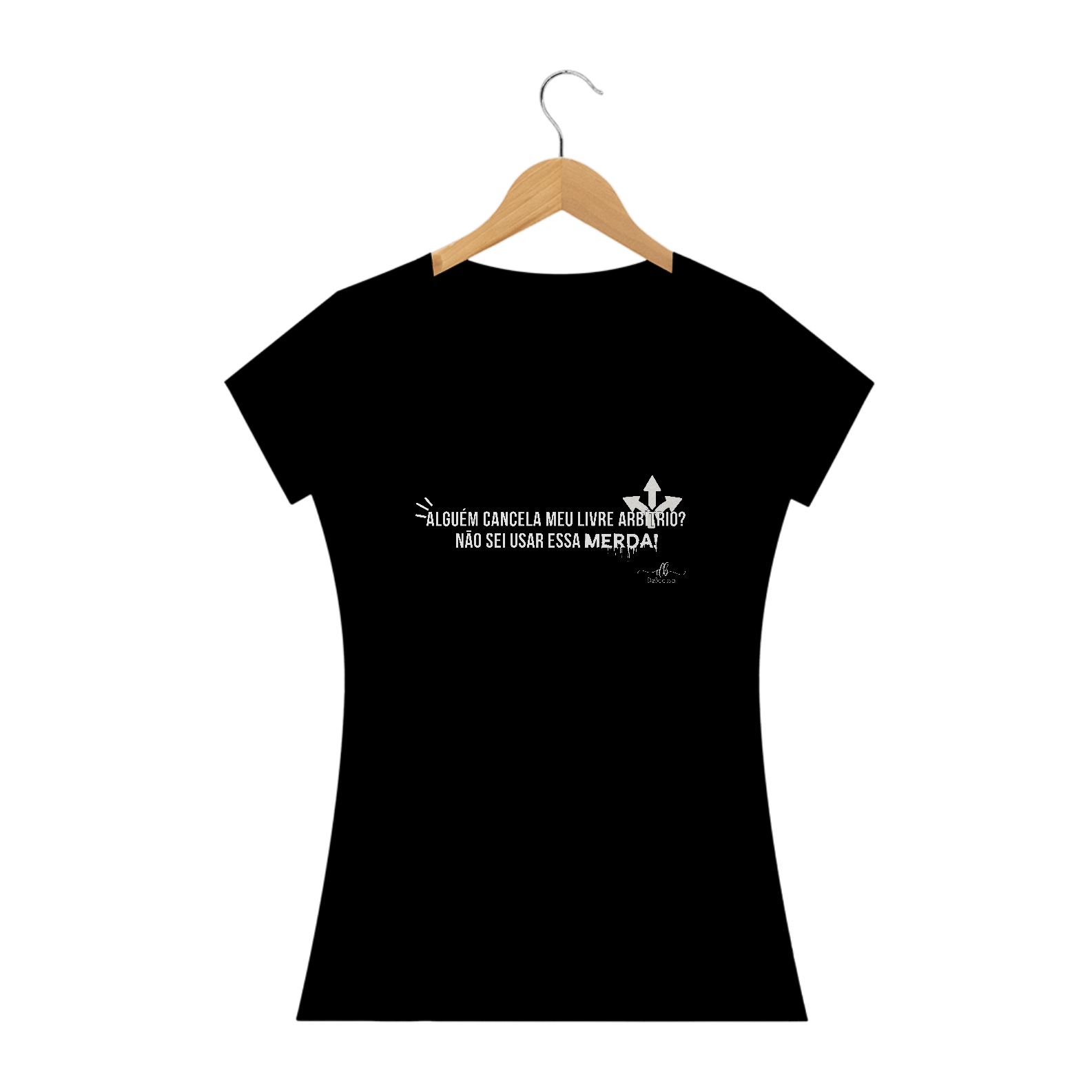 Nome do produto: Alguém cancela meu livre arbítrio? Não sei usar essa MERDA! (Baby long quality) LB