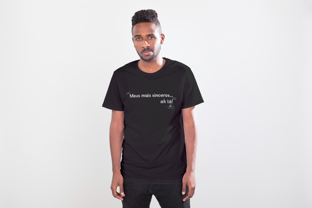 Nome do produto: Meus mais sinceros... ah tá! (Camiseta quality) LB