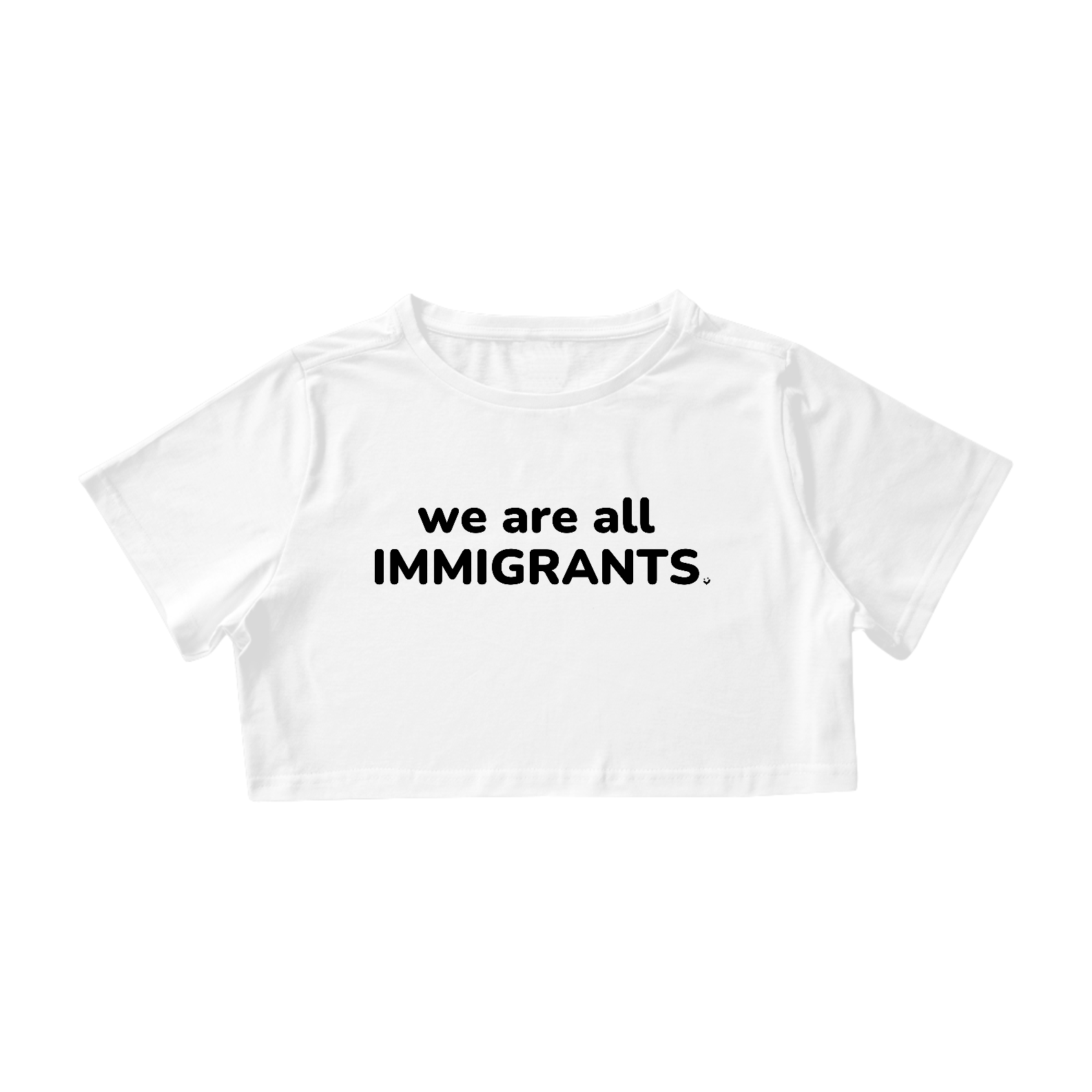 Nome do produto: {Cropped Bacana} We are all immigrants