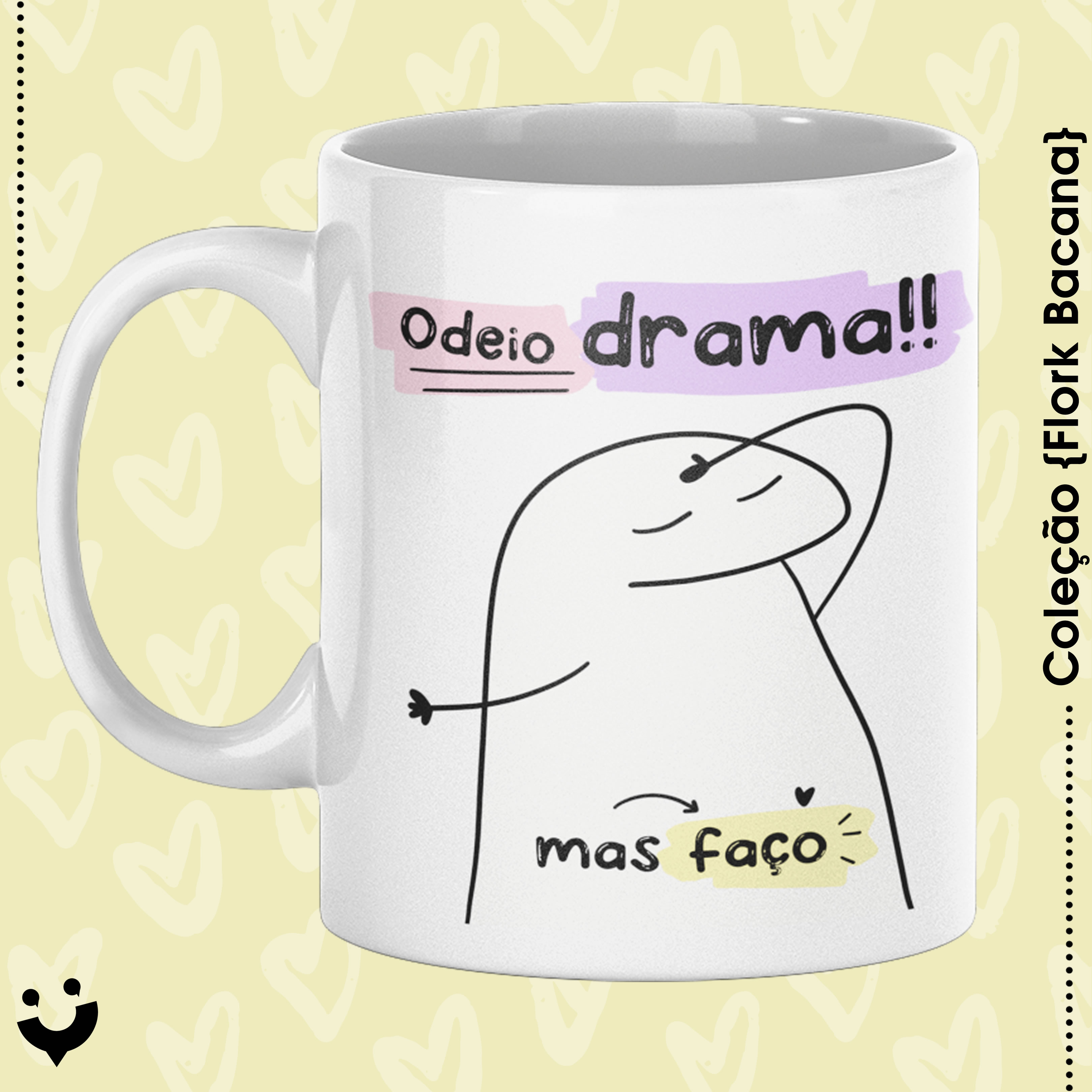 Nome do produto: {Coleção Flork Bacana} Caneca Odeio drama, mas faço!