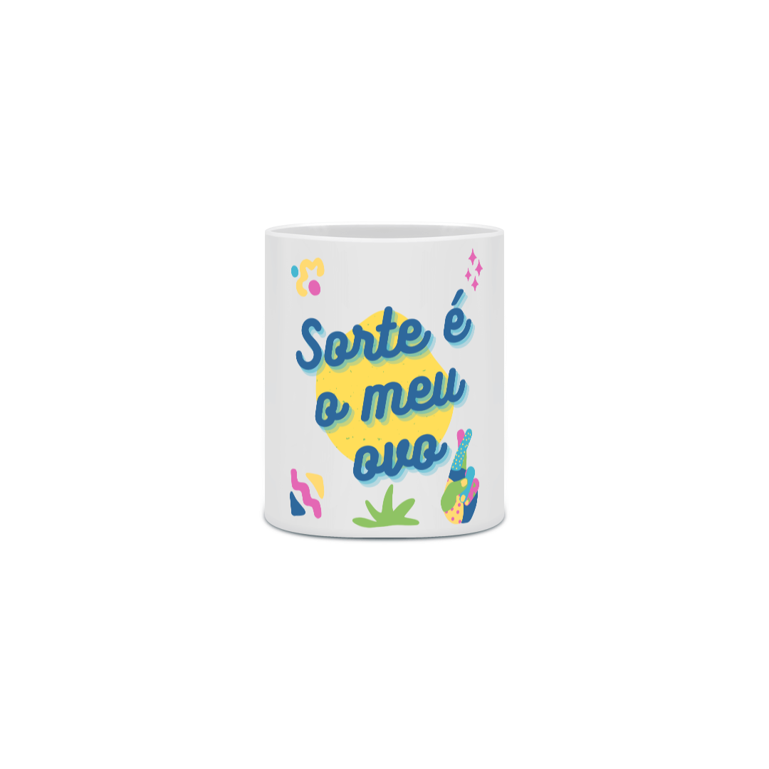Nome do produto: {Caneca Bacana} Sorte é o meu ovo!