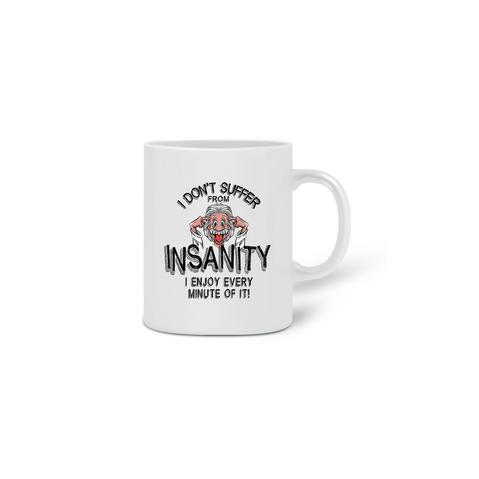 I Don´t Suffer From Insanity