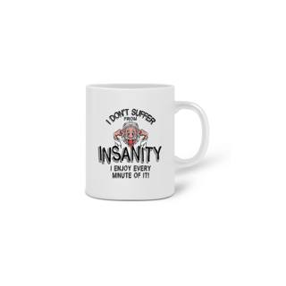 I Don´t Suffer From Insanity