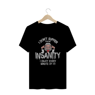 I Don´t Suffer From Insanity