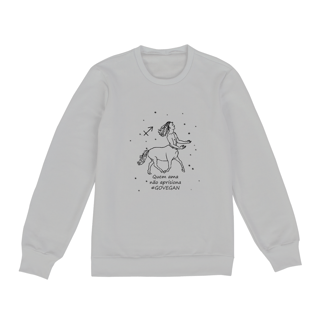 Blusão Moletom Unissex | Sagitário | Quem ama não aprisiona #govegan | P&B 