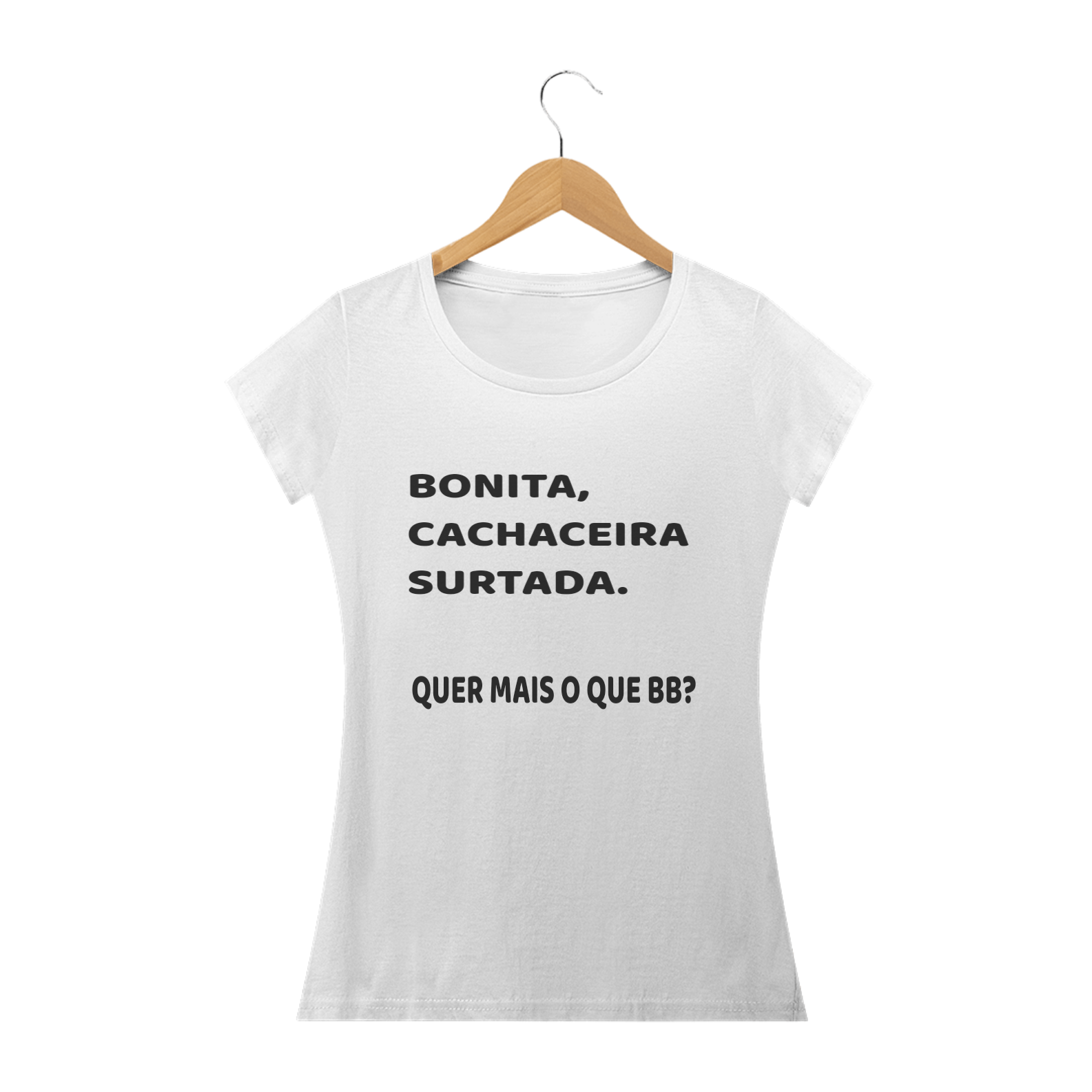 Nome do produto: BONITA CACHACEIRA E SURTADA